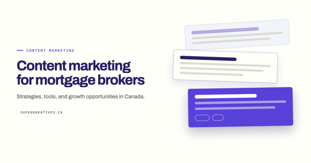 Content Marketing Guide for Mortgage Brokers: Strategies, Tools, and Growth Opportunities in Canada